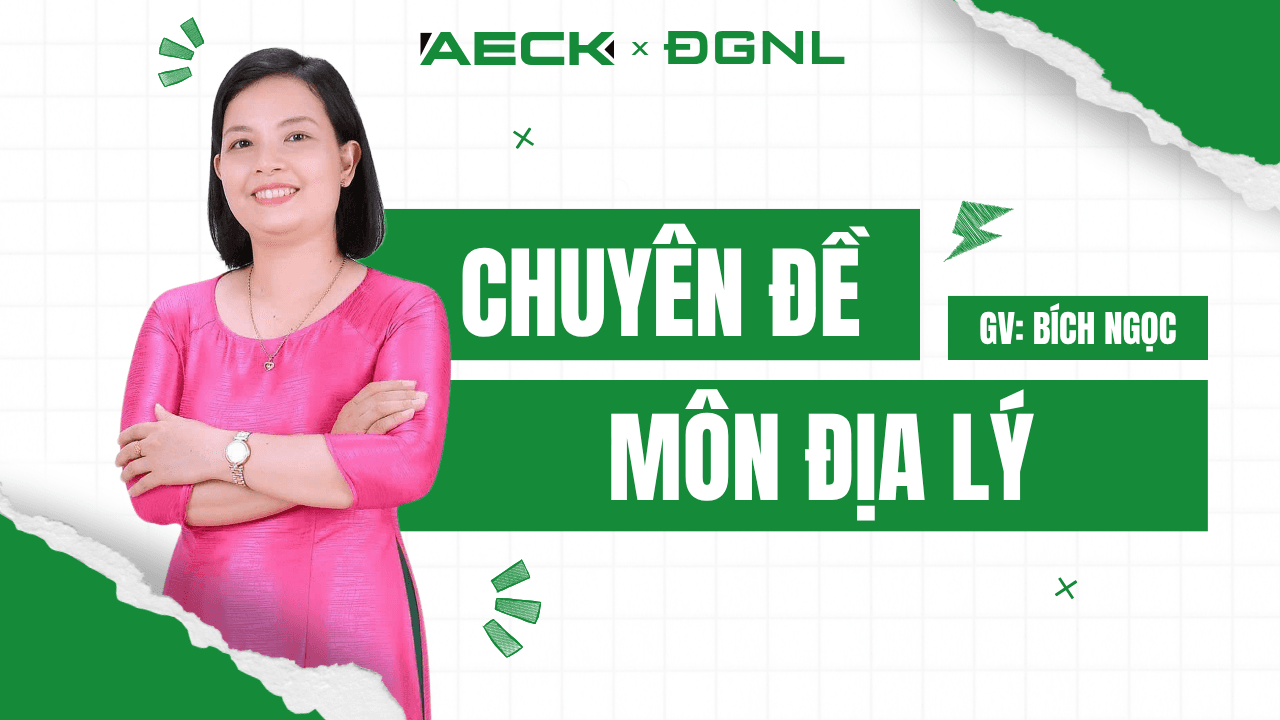 [2K9 - ĐGNL] CHUYÊN ĐỀ: ĐỊA LÝ